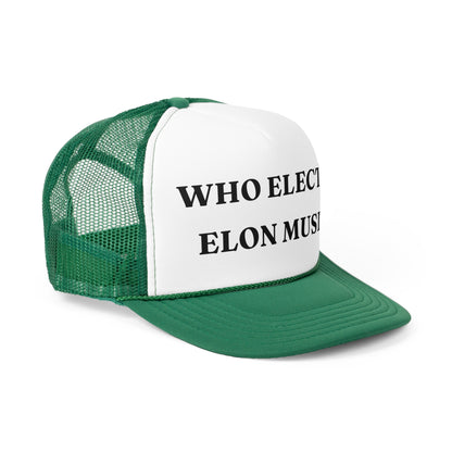 Who Elected Elon Musk? - Classic Trucker Cap