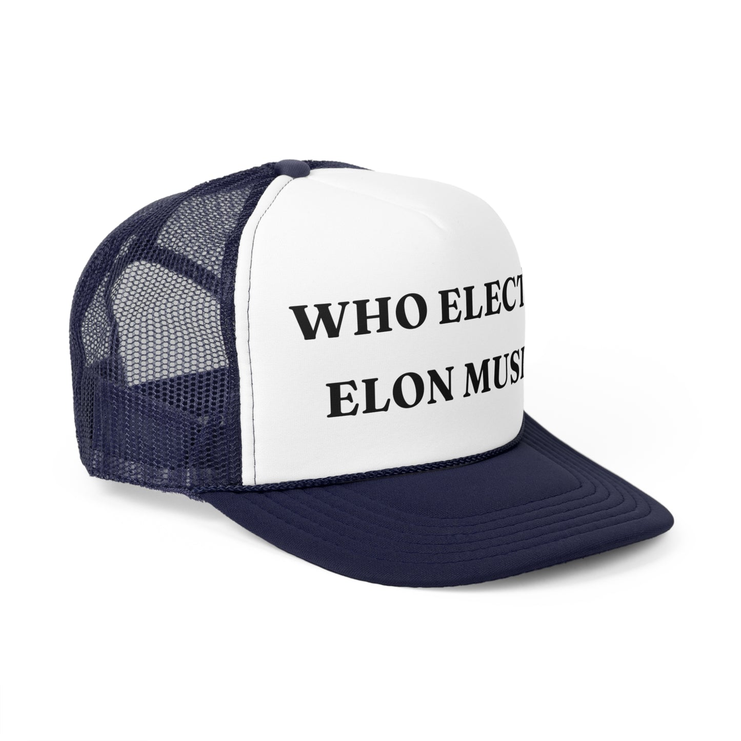 Who Elected Elon Musk? - Classic Trucker Cap