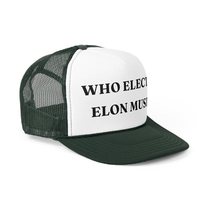 Who Elected Elon Musk? - Classic Trucker Cap