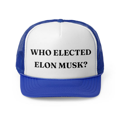 Who Elected Elon Musk? - Classic Trucker Cap