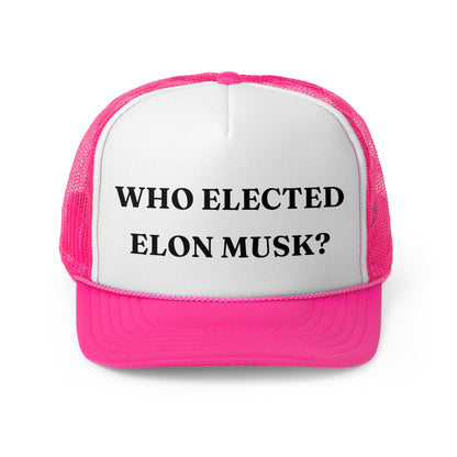 Who Elected Elon Musk? - Classic Trucker Cap